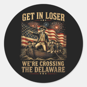 Get In Loser Crossing The Delaware 4th Of July Classic Round Sticker