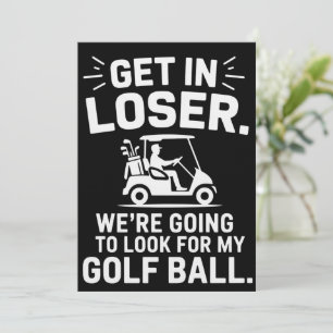 Get In Loser Golf Cart Look For My Ball Golfer  Invitation