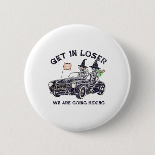 Get In Loser Halloween We Are Going Hexing Skeleto 6 Cm Round Badge