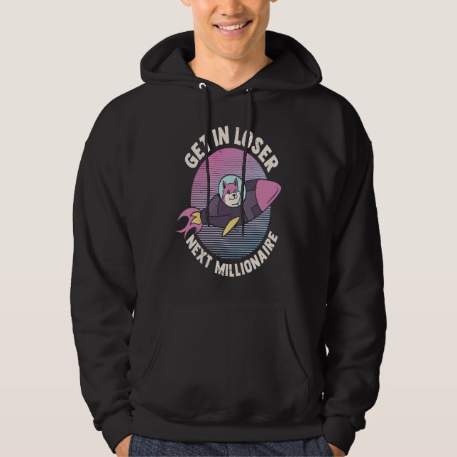 get in loser next millionaire for a hodler Cryptoc Hoodie (Front)
