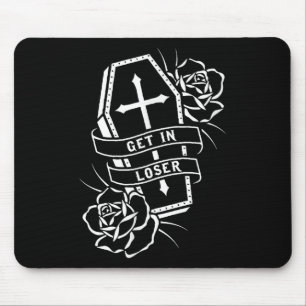 Get In Loser Punk Goth Tattoo Coffin Mouse Pad