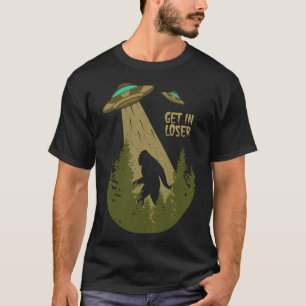 Get in loser Retro Bigfoot UFO Abduction sasquatch T-Shirt