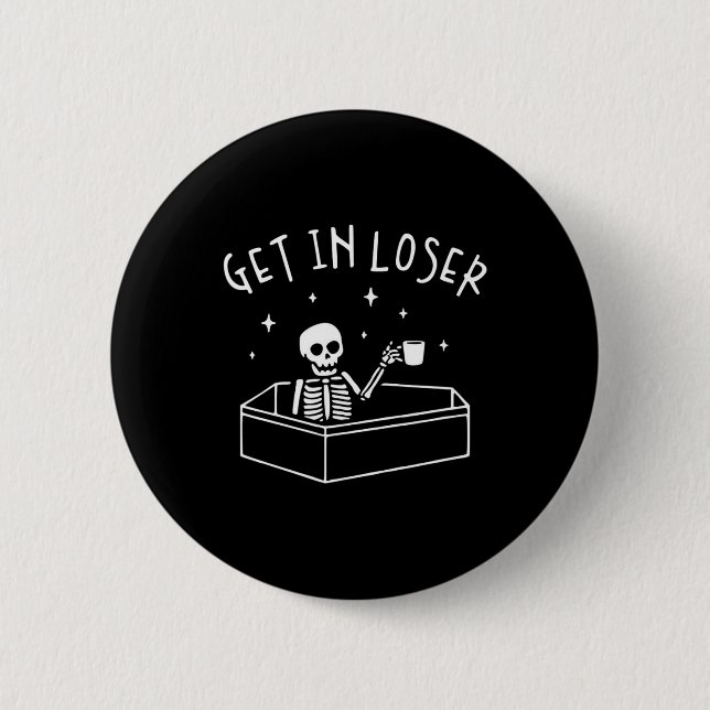 Get In Loser Skeleton In Coffin Spooky Men Women F 6 Cm Round Badge (Front)