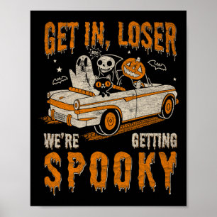 Get In Loser Spooky We’re Getting Halloween Ghost  Poster