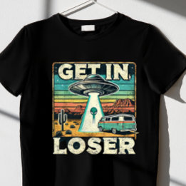 "Get in loser." T-Shirt