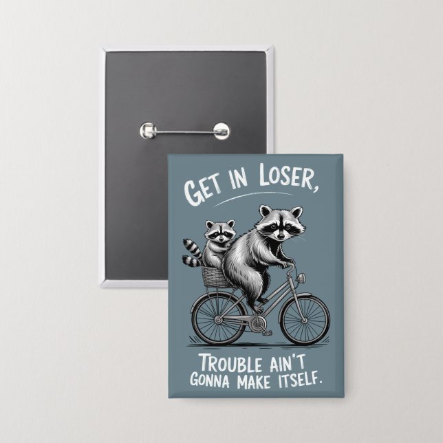 Get In Loser Trouble Ain't Gonna Make Itself Funny (Front/Back)