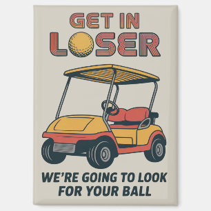 Get In Loser Vintage Funny Golf Cart Golfing Dad  Magnet