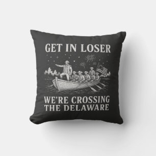 Get In Loser   Washington Delaware Meme Cushion
