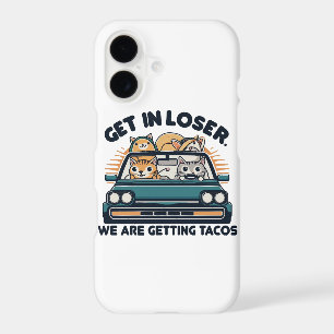 Get in Loser, We are Getting Tacos