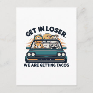 Get in Loser, We are Getting Tacos Enclosure Card