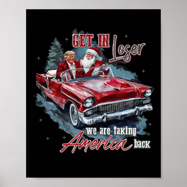 Get In Loser We Are Taking America Back Humourous  Poster (Front)