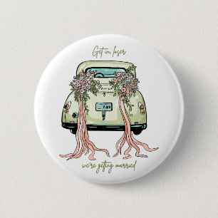 Get in, Loser, We’re Getting Married Design Retro 6 Cm Round Badge