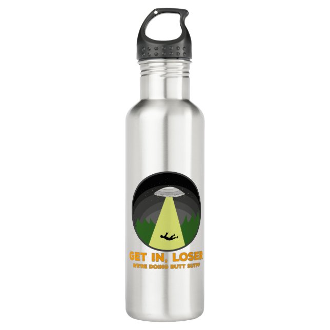 Get In, Loser. We're Doing Butt Stuff 710 Ml Water Bottle (Front)
