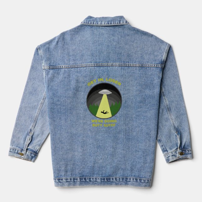 Get In, Loser. We're Doing Butt Stuff Denim Jacket (Back)