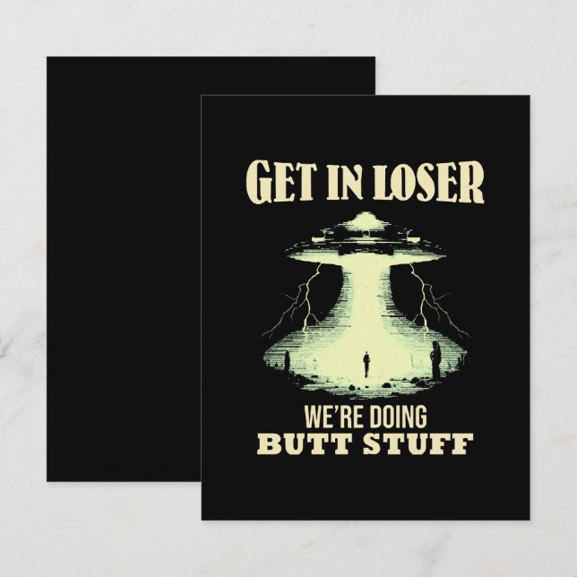 Get In Loser - We're Doing Butt Stuff Enclosure Card (Front/Back)