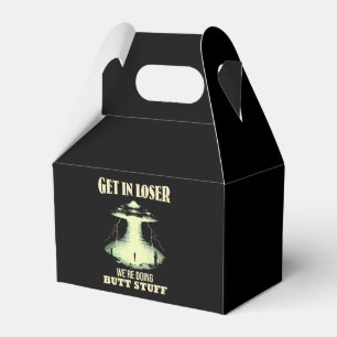 Get In Loser - We're Doing Butt Stuff Favour Box