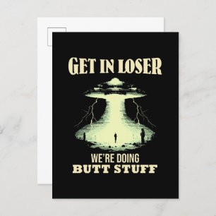 Get In Loser - We're Doing Butt Stuff Invitation Postcard