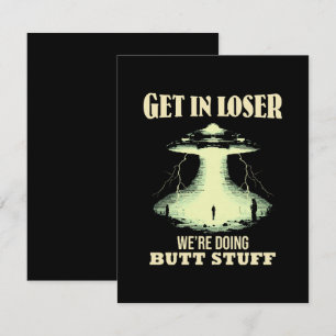 Get In Loser - We're Doing Butt Stuff RSVP Card