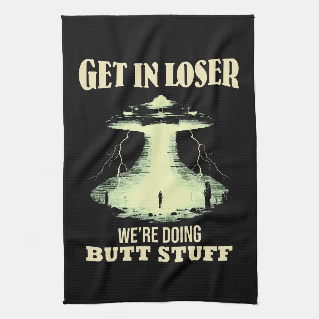Get In Loser - We're Doing Butt Stuff Tea Towel (Vertical)