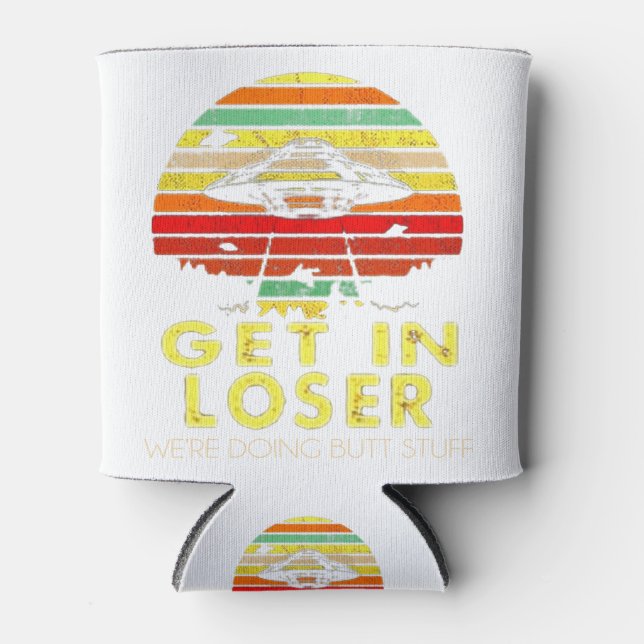 Get In Loser We're Doing Butt Stuff Vint Can Cooler (Front)