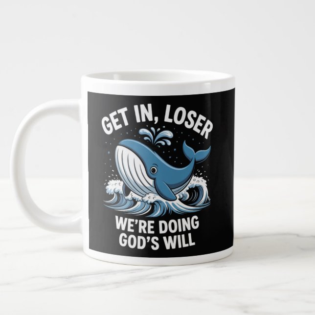 get in, loser we're doing god's will large coffee mug (Left)