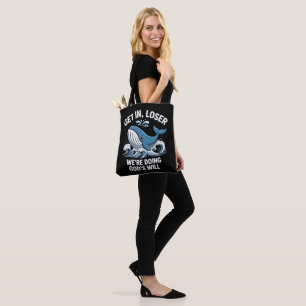 Get In, Loser We're Doing God's Will Tote Bag