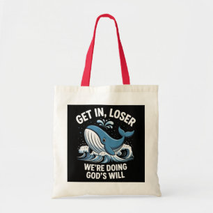Get In, Loser We're Doing God's Will Tote Bag