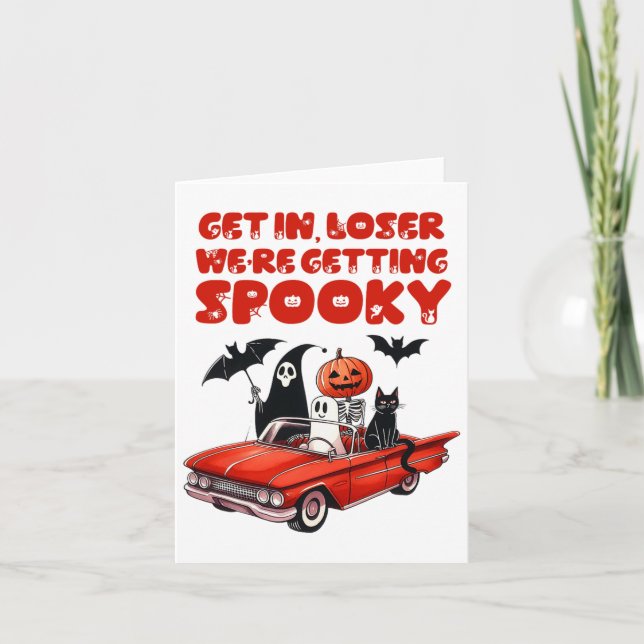 Get In Loser We're Getting Spooky Funny Halloween  Card (Front)