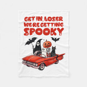 Get In Loser We're Getting Spooky Funny Halloween  Fleece Blanket