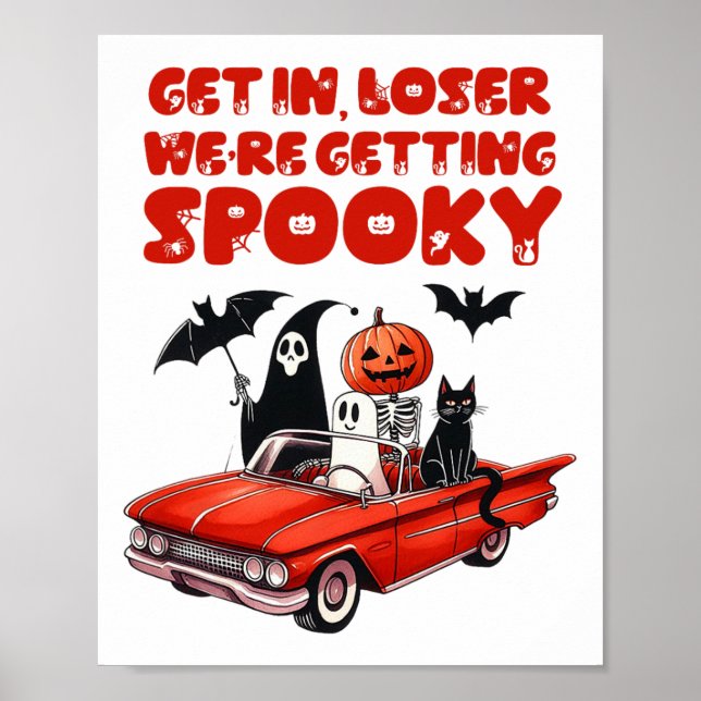 Get In Loser We're Getting Spooky Funny Halloween  Poster (Front)