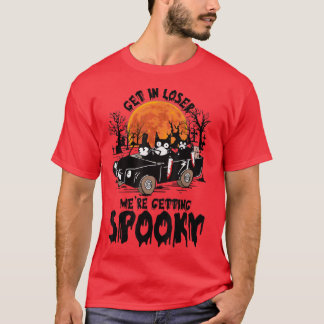 Get In Loser We're Getting Spooky Funny  T-Shirt