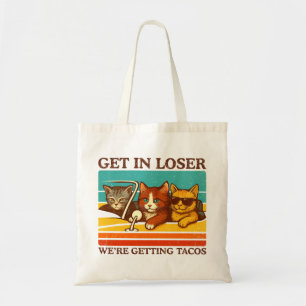 Get In Loser We're Getting Tacos Tote Bag