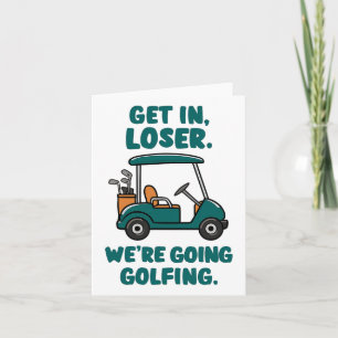 Get In Loser We're Going Golfing Funny Retro Golf  Card