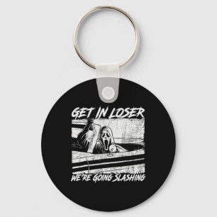 Get In Loser We're Going Slashing Horror Halloween Key Ring