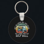 Get In Loser We're Going To Look For My Golf Ball  Key Ring<br><div class="desc">Get In Loser We're Going To Look For My Golf Ball Golfing</div>