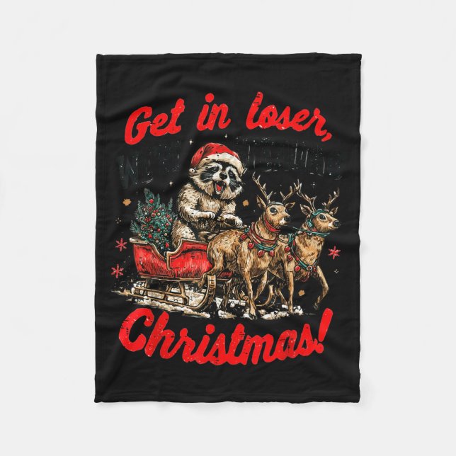 Get In Loser We're Stealing Christmas Funny Raccoo Fleece Blanket (Front)
