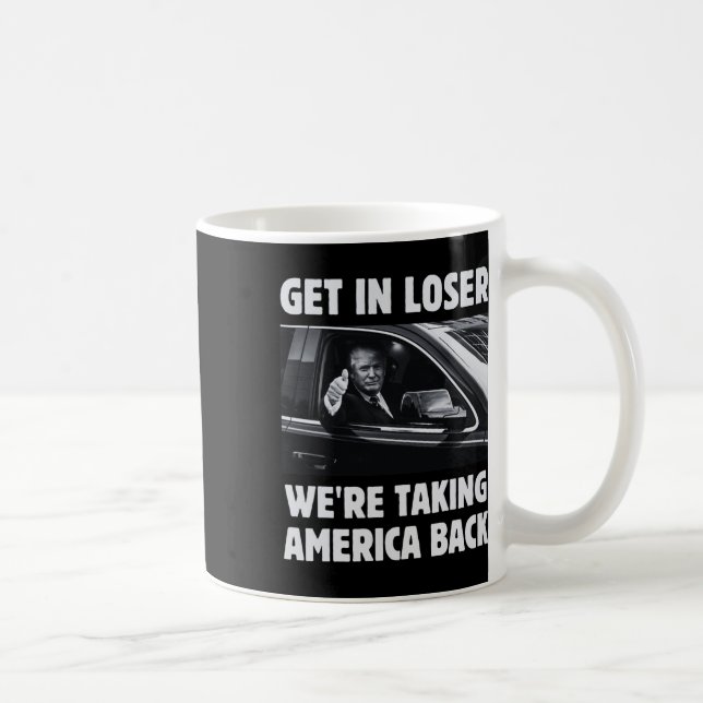 Get In Loser We're Taking America Back 2024 Electi Coffee Mug (Right)