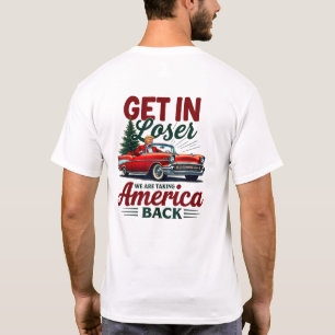 Get In Loser We're Taking America Back Chirstmas T-Shirt