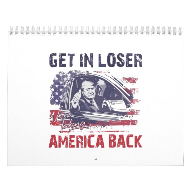Get in Loser We're Taking America Back Trump Calendar (Cover)