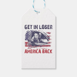 Get in Loser We're Taking America Back Trump Gift Tags