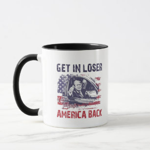 Get in Loser We're Taking America Back Trump Mug