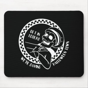Get In Losers Lazy Halloween Costume Fun Skeleton Mouse Pad