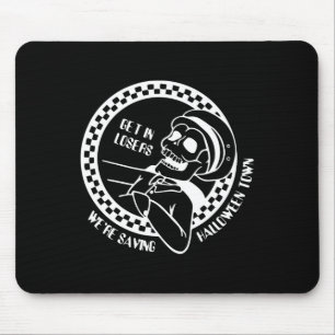 Get In Losers Lazy Halloween Costume Fun Skeleton  Mouse Pad