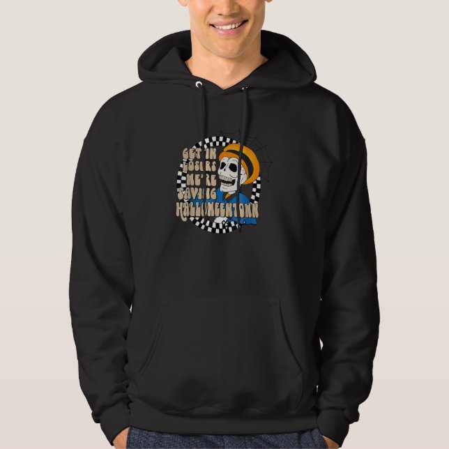 Get In Losers Skull Drive We're Saving Halloween S Hoodie (Front)