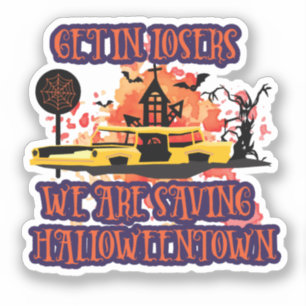 Get In Losers, We Are Saving Halloweentown