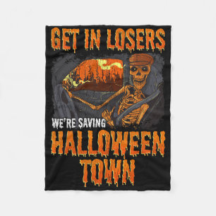 Get In Losers We're Saving Halloween Town Fleece Blanket