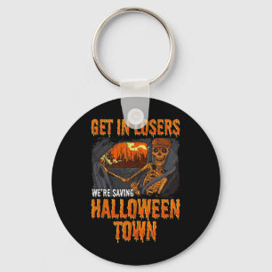 Get In Losers We're Saving Halloween Town Key Ring