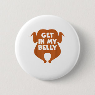 Get in my Belly Funny Thanksgiving Day Turkey 6 Cm Round Badge