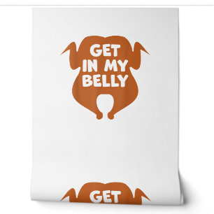Get in my Belly Funny Thanksgiving Day Turkey  Wallpaper