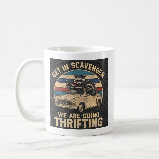 Get In Scavenger We Are Going Thrifting Racoon Coffee Mug (Left)